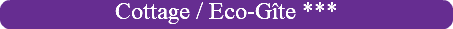 Cottage / Eco-Gîte ***