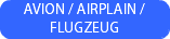 AVION / AIRPLAIN / FLUGZEUG