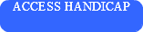 ACCESS HANDICAP