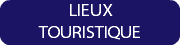 LIEUX TOURISTIQUE