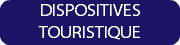 DISPOSITIVES TOURISTIQUE