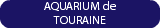 AQUARIUM de TOURAINE