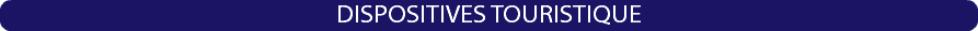 DISPOSITIVES TOURISTIQUE