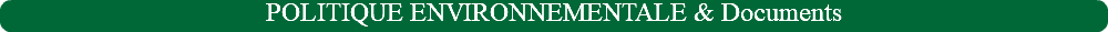 POLITIQUE ENVIRONNEMENTALE & Documents