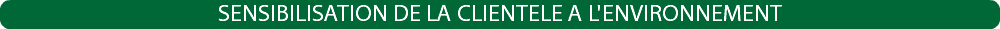 SENSIBILISATION DE LA CLIENTELE A L'ENVIRONNEMENT